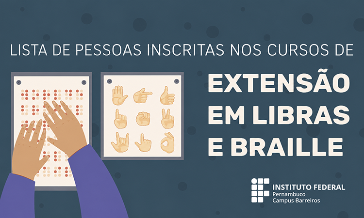 Lista de pessoas inscritas nos cursos de extens&atilde;o em libras e braille - IFPE Campus Barreiros