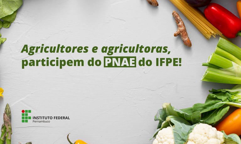 Ifpe Lança Chamada Pública Para Aquisição De Gêneros Alimentícios Da Agricultura Familiar Ifpe 6673